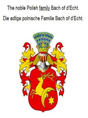 cover image of The noble Polish family Bach of d'Echt. Die adlige polnische Familie Bach of d'Echt.